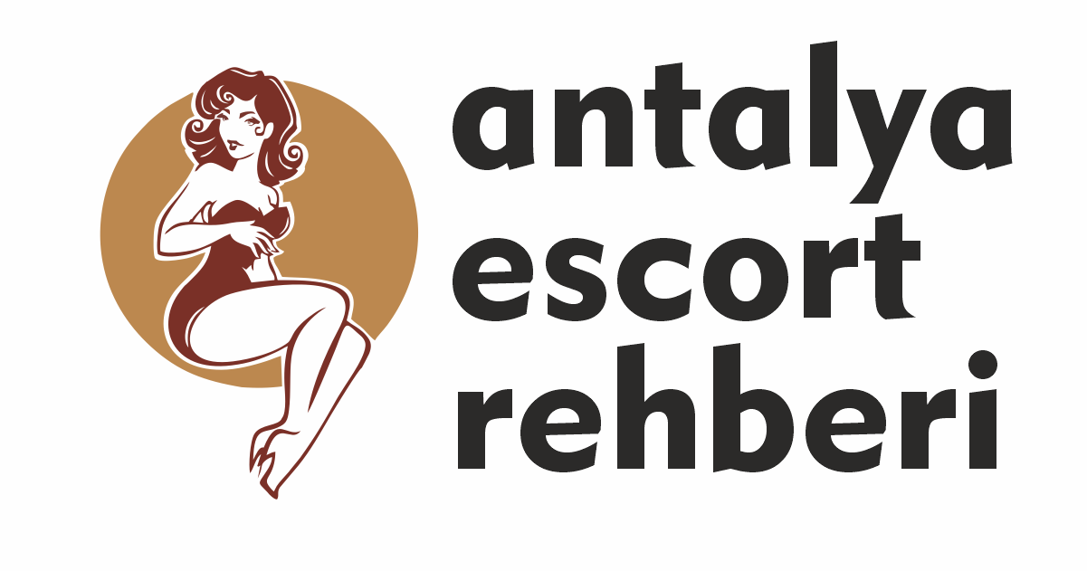 Antalya Escort | Antalya Escort Rehberi